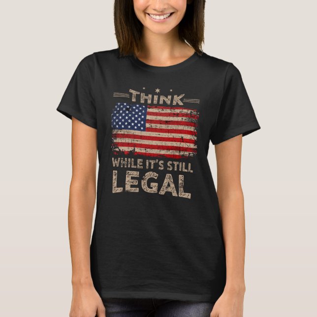 Denken Sie, während es immer noch legale Frauen si T-Shirt (Vorderseite)