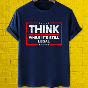 Denken Sie, während es immer noch rechtliche Anti- T-Shirt