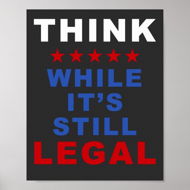Denken Sie, während es noch legal ist: Anti-Geweck Poster (Vorne)