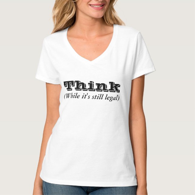 Denken Sie - während es noch legal ist T-Shirt (Vorderseite)