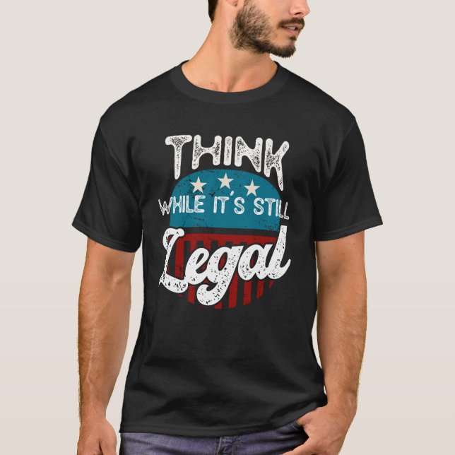 Denken Sie, während es noch rechtlicher T - Shirt  (Vorderseite)