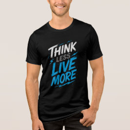 Denken Sie weniger, leben Sie mehr - Fett Statemen Tri-Blend Shirt