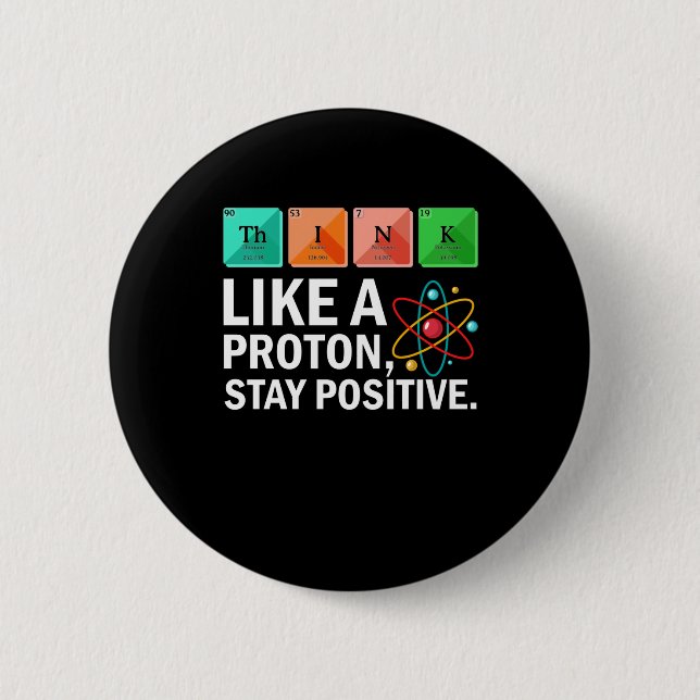 Denken Sie wie ein Proton, der positive Witzwissen Button (Vorderseite)
