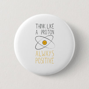 Denken Sie wie ein Proton, immer positiv:) Button