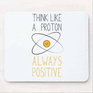 Denken Sie wie ein Proton, immer positiv:) Mousepad