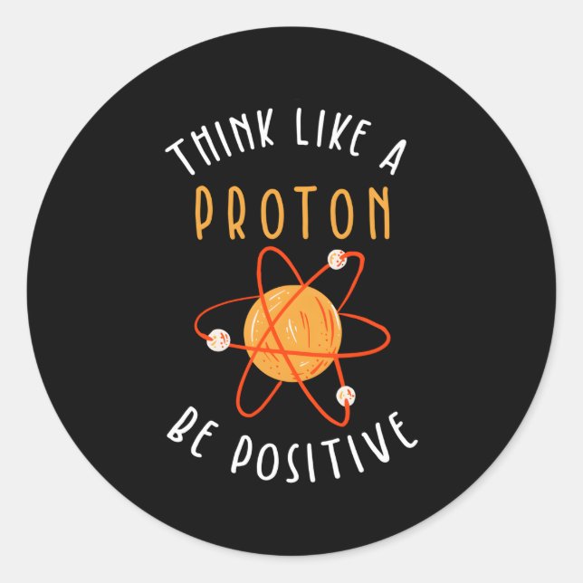 Denken Sie wie ein Proton positiv. Runder Aufkleber (Vorderseite)
