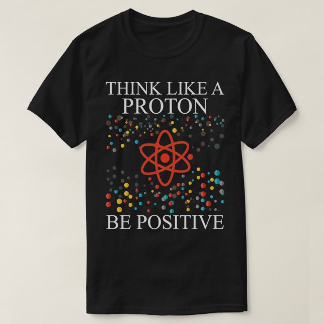 Denken Sie wie ein Proton sein positive Science Ne T-Shirt (Design vorne)