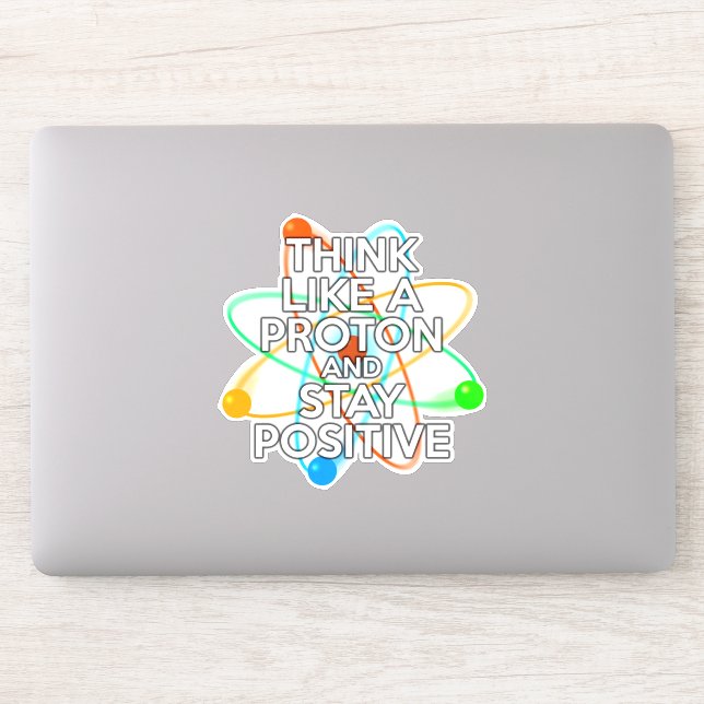 DENKEN SIE WIE EIN PROTON UND BLEIBE POSITIV AUFKLEBER (Computer)