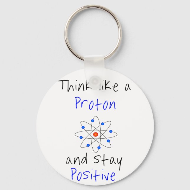 Denken Sie wie ein Proton und bleibe positiv Schlüsselanhänger (Vorderseite)