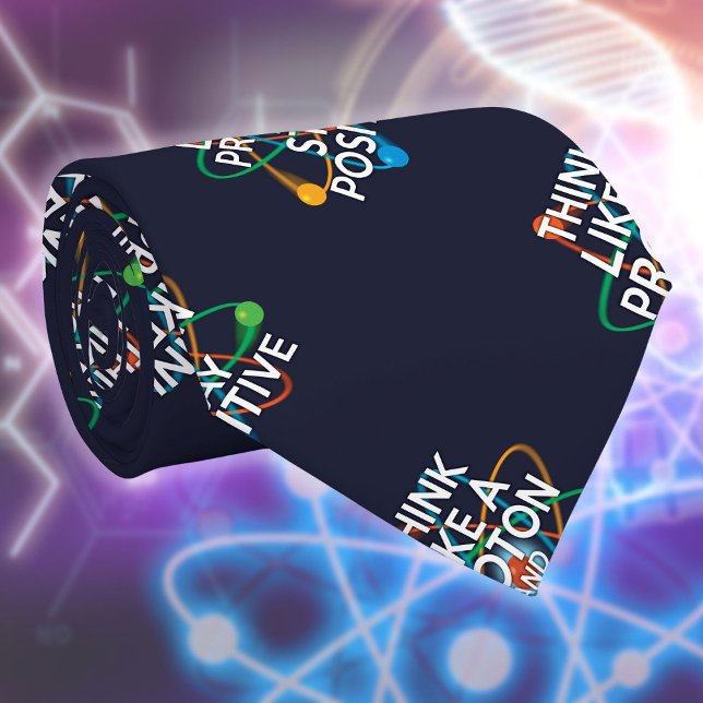 DENKEN SIE WIE EIN PROTON UND BLEIBE POSITIVE Wiss Krawatte (THINK LIKE A PROTON AND STAY POSITIVE Science Tie)