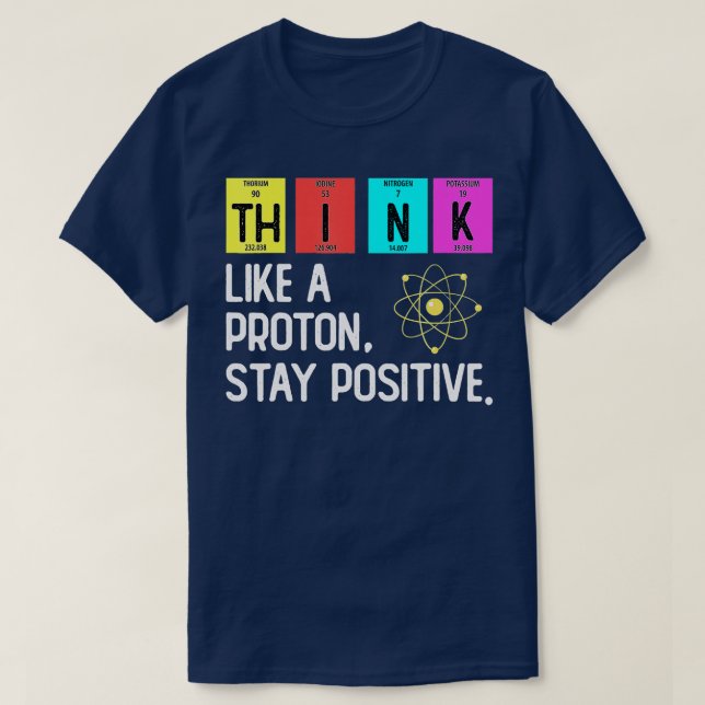 Denken Sie wie ein Proton und Bleibe positive Wiss T-Shirt (Design vorne)