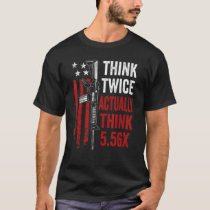 Denken Sie zweimal an 5 56 Ar15 Rifle Gun J T-Shirt
