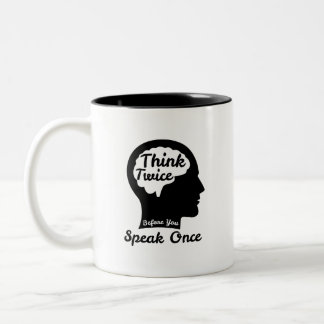 Denken Sie zweimal nach, bevor Sie einmal sprechen Zweifarbige Tasse