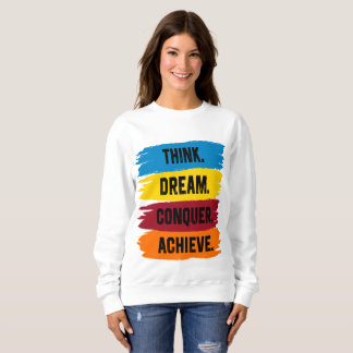 Denken, träumen, erobern, erreichen sweatshirt