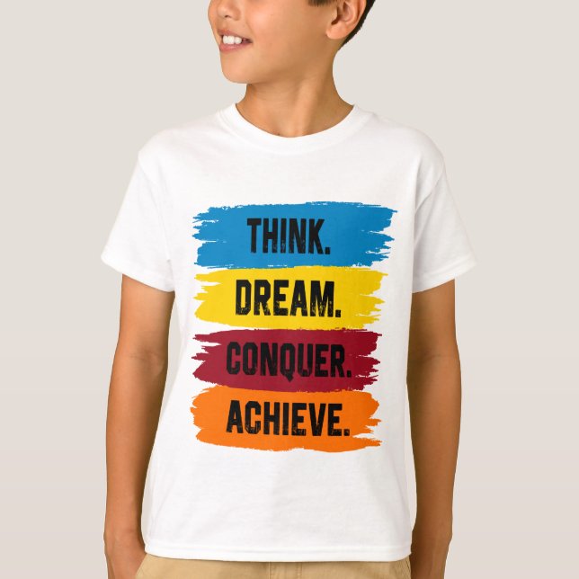 Denken, träumen, erobern, T - Shirt erreichen (Vorderseite)