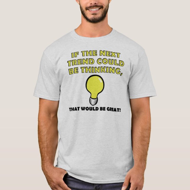 Denken Trend Funny T - Shirt T-Shirts (Vorderseite)