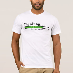 Denken… Warten Sie bitte T-Shirt
