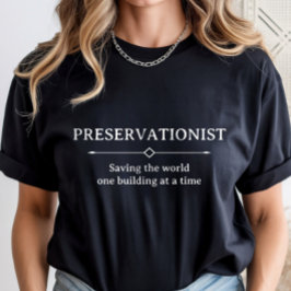 Denkmalschutz, Karriere als Denkmalschützer T-Shirt