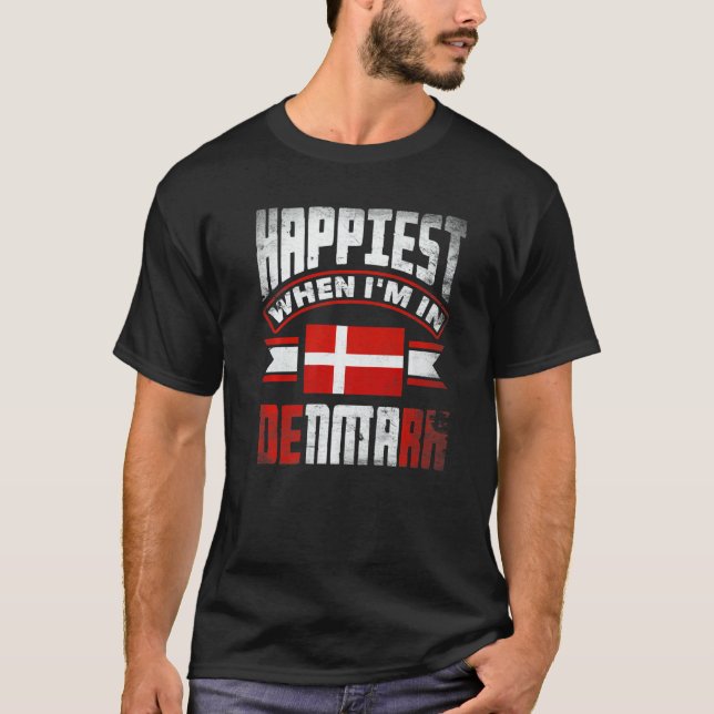 Denmark Danish Denmark Flag Happiest When Im In De T-Shirt (Vorderseite)