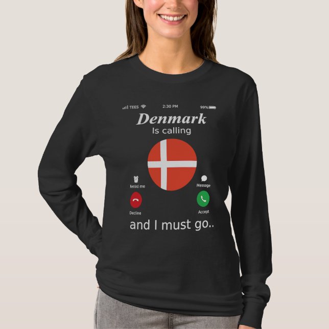 Denmark Is Calling and I Must Go Denmark Flag T-Shirt (Vorderseite)