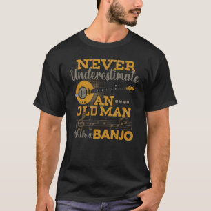 Denn Banjo unterschätzt nie einen alten Mann Banjo T-Shirt
