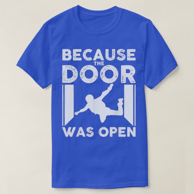 Denn die Tür war für Skydiver offen T-Shirt (Design vorne)