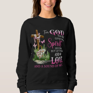 Denn Gott hat uns keinen Geist der Angst gegeben,  Sweatshirt