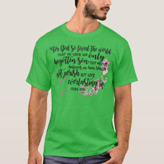 Denn Gott liebte die Welt, die er gab seinen einzi T-Shirt
