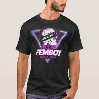 Denn ich bin der Femboy, warum Yaoi Femboy T-Shirt