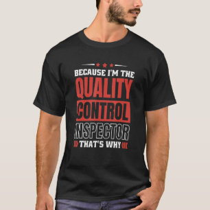 Denn ich bin der Qualitäts-Kontrolle-Inspektor, de T-Shirt