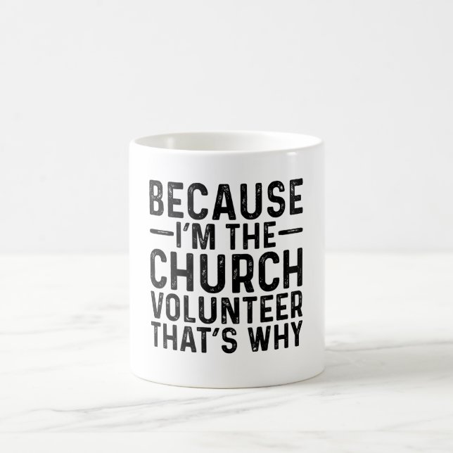 Denn ich bin die Volunteerin der Kirche, deshalb Kaffeetasse (Mittel)