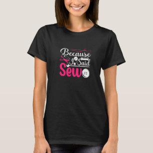 Denn ich sagte Nähmaschine T-Shirt