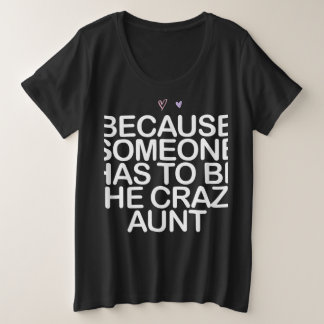 Denn jemand muss verrückt sein Tante Geschenk für Große Größe T-Shirt