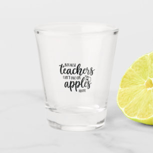Denn Lehrer können nicht allein mit Äpfeln leben Schnapsglas