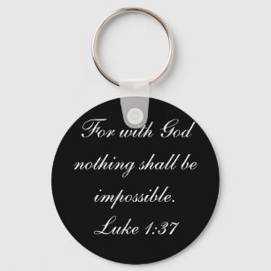 Denn mit Gott wird nichts unmöglich sein.Luke 1:37 Schlüsselanhänger