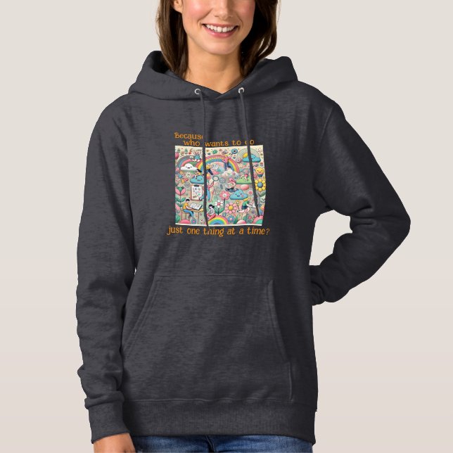 Denn wer will, nur eine Sache nach der anderen zu  Hoodie (Vorderseite)
