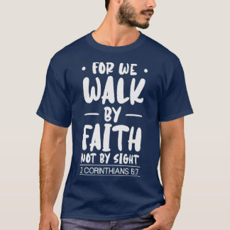 Denn wir gehen durch den Glauben Christlichen Jesu T-Shirt