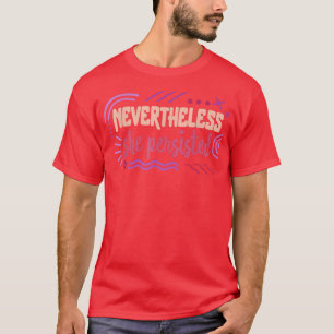 Dennoch beharrte sie auf Frauenfreundschaft T-Shirt