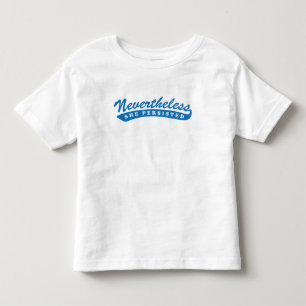 Dennoch bestand sie fort. Kleinkind-T-Shirt Kleinkind T-shirt