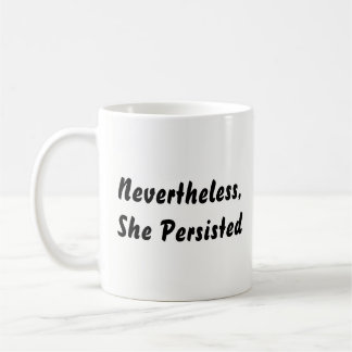 "Dennoch, bestand sie" schwarzes u. weißes Zitat Kaffeetasse
