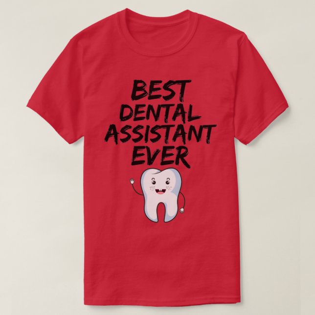 Dental Assistant Best Ever Funny Gift Idea T-Shirt (Design vorne)