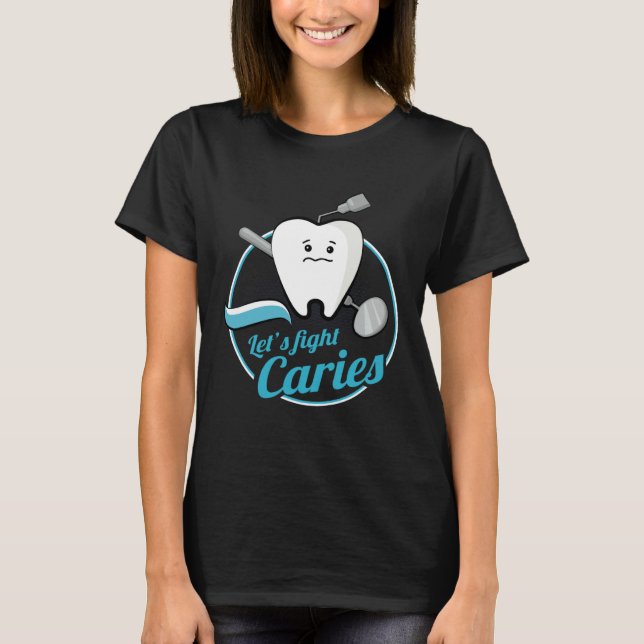 Dental Assistant Caries Dentist Dentistry Student  T-Shirt (Vorderseite)