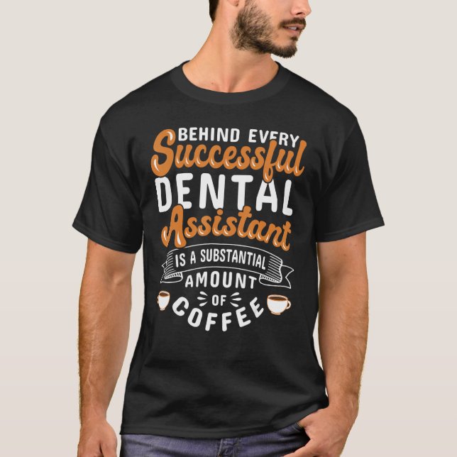 Dental Assistant Coffee Dentistry T-Shirt (Vorderseite)