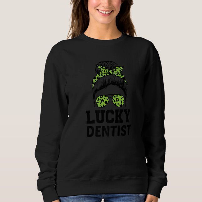 Dental Assistant Dentist St Patrick's Day Funny Sweatshirt (Vorderseite)
