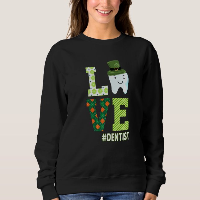 Dental Assistant Dentist St Patrick's Day Liebe Sweatshirt (Vorderseite)