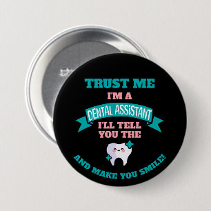 DENTAL ASSISTANT Funny erzählt Ihnen die Wahrheit Button