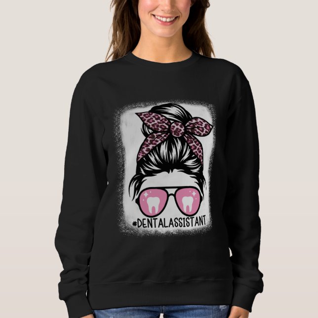 Dental Assistant Messy Bun Bleached  Dentist Hygie Sweatshirt (Vorderseite)