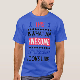 Dental Assistant Phantastisch sieht Geburtstag Wei T-Shirt