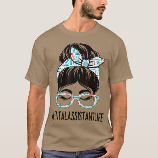 Dental Assistant Week Wertschätzung Frauen Messy B T-Shirt
