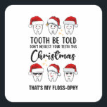 Dental Christmas TOOTH WERDEN TOLD Floss-ophy Quadratischer Aufkleber<br><div class="desc">Spaß Weihnachten TOOTH WERDEN TOLD Floss-ophy Aufkleber mit CUSTOMIZABLE TEXT. Entworfen als Erinnerung für Zahnpflege während der Festsaison. Der untere Text kann mit Ihrem Namen oder Firmennamen PERSONALISIERT oder einfach gelöscht werden. Dieser niedliche Dental Weihnachtsaufkleber würde Zahnärzten, Zahnärzten und/oder anderen Mitarbeitern ein großes Gunstgeschenk machen, um ihren Patienten während der...</div>